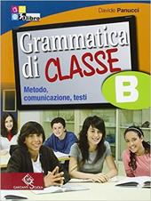 Grammatica di classe. Volume A-B: Fonologia, morfologia, sintassi-Metodo, comunicazione, testi. Attività di classe e prove d'ingresso.