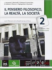 Il pensiero filosofico, la realtà, la società. Per Scuole superiori. Con e-book. Con espansione online. Vol. 2