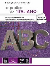 Pratica dell'italiano. Percorsi ad alta leggibilità. Con e-book. Con espansione online