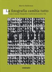 La fotografia cambia tutto. Come il mezzo fotografico trasforma la nostra vita