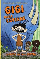 Gigi delle caverne. La dura età della pietra