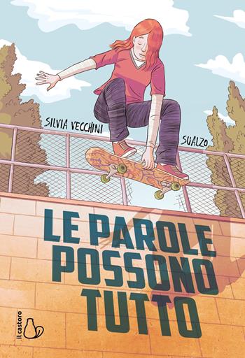 Le parole possono tutto - Silvia Vecchini, Sualzo - Libro Il Castoro 2021, Il Castoro bambini | Libraccio.it