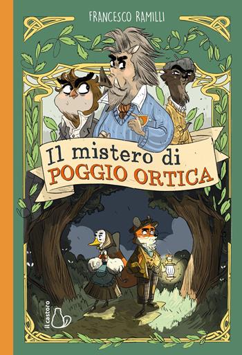 Il mistero di Poggio Ortica - Francesco Ramilli, Rachele Aragno - Libro Il Castoro 2021, Il Castoro bambini | Libraccio.it