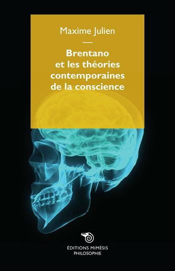 Brentano et les théories contemporaines de la conscience - Maxime Julien - Libro Éditions Mimésis 2016, Philosophie | Libraccio.it