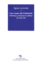 Les ruses de l'oisiveté. Esthétique, pratique(s) et politique du temps vide