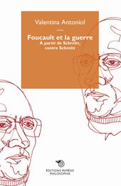 Foucault et la guerre. À partir de Schmitt, contre Schmitt