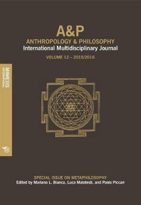A&P. Anthropology and philosophy. International multidisciplinary journal (2017). Vol. 12  - Libro Mimesis International 2017 | Libraccio.it