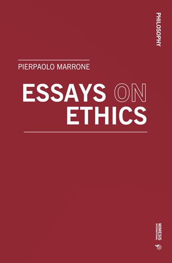 Essays on ethics - Pierpaolo Marrone - Libro Mimesis International 2022, Philosophy | Libraccio.it