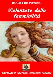 Violentato dalla femminilità