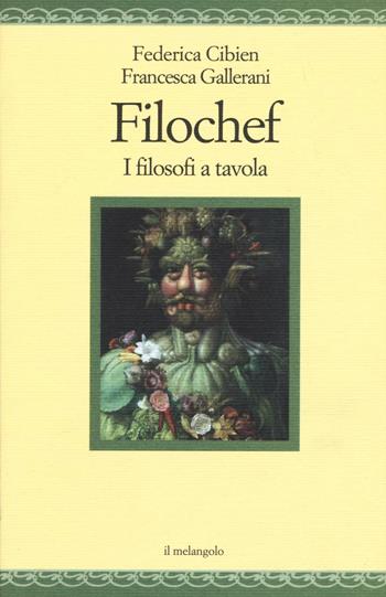 Filochef. I filosofi a tavola - Federica Cibien, Francesca Gallerani - Libro Il Nuovo Melangolo 2016, Nugae | Libraccio.it