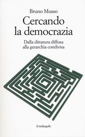 Cercando la democrazia. Dalla dittatura diffusa alla gerarchia condivisa