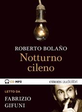 Notturno cileno letto da Fabrizio Gifuni. Audiolibro. CD Audio formato MP3