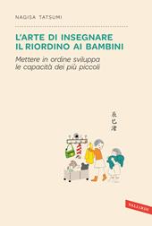 L' arte di insegnare il riordino ai bambini. Mettere in ordine sviluppa le capacità dei più piccoli