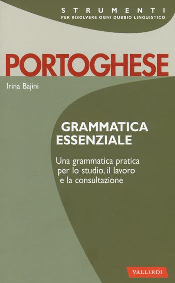Portoghese. Grammatica essenziale - Irina Matilde Bajini - Libro Vallardi A. 2017, Strumenti | Libraccio.it