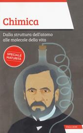 Chimica. Dalla struttura dell'atomo alle molecole della vita