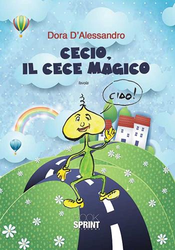 Cecio, il cece magico - Dora D'Alessandro - Libro Booksprint 2015 | Libraccio.it