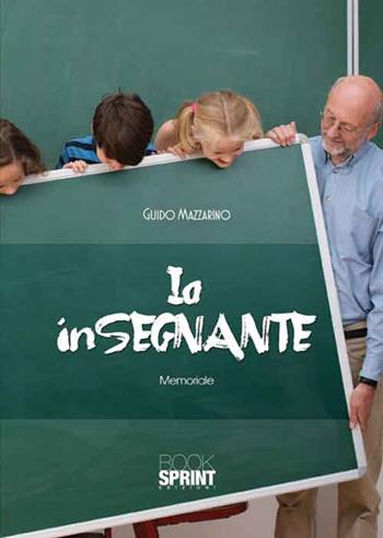 Io InSegnante - Guido Mazzarino - Libro Booksprint 2016 | Libraccio.it