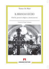 Il bisogno di Dio. Darwin, pensiero religioso, umanizzazione