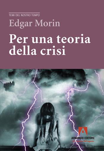 Per una teoria della crisi - Edgar Morin - Libro Armando Editore 2021 | Libraccio.it