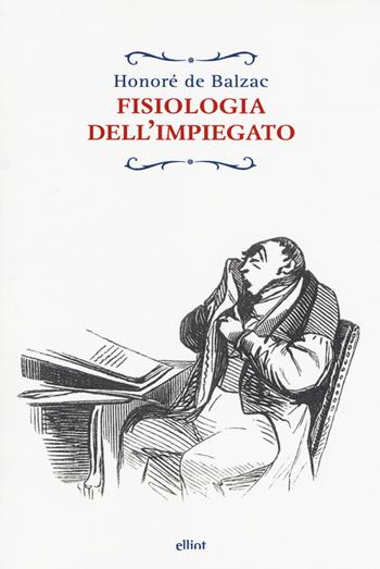 Fisiologia dell'impiegato - Honoré de Balzac - Libro Elliot 2018, Raggi | Libraccio.it