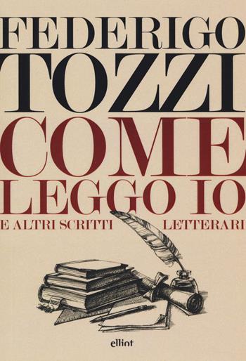 Come leggo io. E altri scritti letterari - Federigo Tozzi - Libro Elliot 2020, Lampi | Libraccio.it