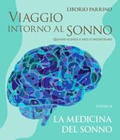 Viaggio intorno al sonno. Quando scienza e arte si incontrano. Vol. 2: medicina del sonno, La.