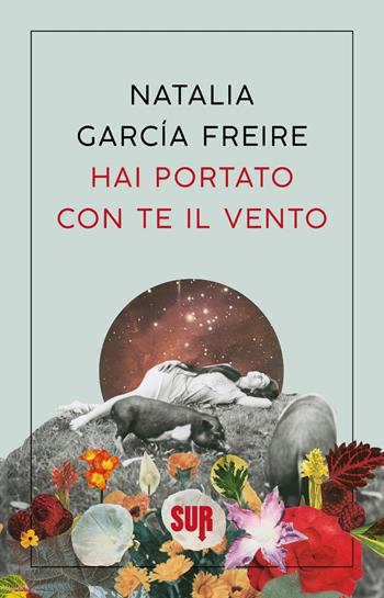 Hai portato con te il vento - Natalia García Freire - Libro Sur 2024, Sur. Nuova serie | Libraccio.it