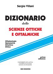 Dizionario delle scienze ottiche e oftalmiche. Oftalmologia, optometria, ortottica, ottica