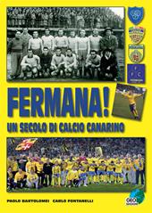 Fermana! Un secolo di calcio canarino