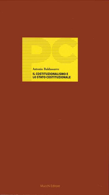 Il Costituzionalismo e lo Stato costituzionale - Antonio Baldassarre - Libro Mucchi Editore 2020 | Libraccio.it