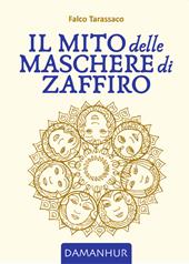 Il mito delle maschere di zaffiro. Ediz. multilingue