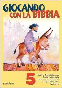 Giocando con la Bibbia. Vol. 5  - Libro Claudiana 2010 | Libraccio.it
