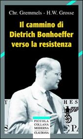 Il cammino di Dietrich Bonhoeffer nella Resistenza