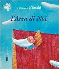 L' arca di Noé - Tommaso D'Incalci - Libro Claudiana 2010, Libri per ragazzi. 5-13 anni | Libraccio.it