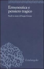 Ermeneutica e pensiero tragico. Studi in onore di Sergio Givone