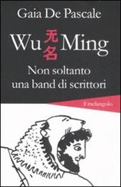 Wu Ming. Non soltanto una band di scrittori