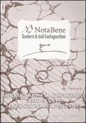 Notabene. Quaderno di studi kierkegaardiani. Vol. 7: Kierkegaard e la condizione desiderante. Le seduzioni dell'estetico.