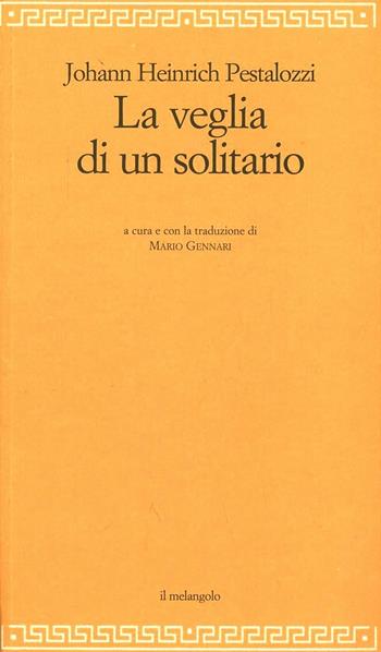 La veglia di un solitario - Johann Heinrich Pestalozzi - Libro Il Nuovo Melangolo 2009, Filosofia della formazione | Libraccio.it