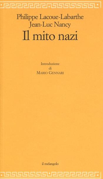 Il mito nazi - Jean-Luc Nancy, Philippe Lacoue-Labarthe - Libro Il Nuovo Melangolo 2013, Filosofia della formazione | Libraccio.it