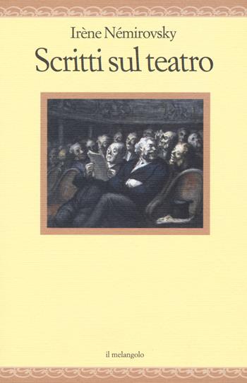 Scritti sul teatro - Irène Némirovsky - Libro Il Nuovo Melangolo 2015, Nugae | Libraccio.it