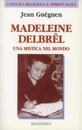 Madeleine Delbrêl. Una mistica nel mondo