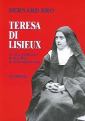 Teresa di Lisieux. La sua famiglia, il suo Dio, il suo messaggio