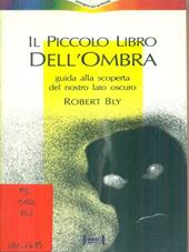 Il piccolo libro dell'ombra. Guida alla scoperta del nostro lato oscuro