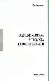 Ragione moderna e teologia. L'uomo di Arnauld