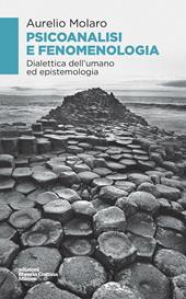 Psicoanalisi e fenomenologia. Dialettica dell'umano ed epistemologia