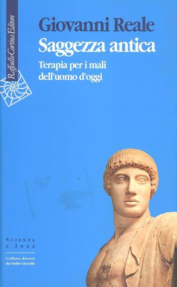 Saggezza antica - Giovanni Reale - Libro Raffaello Cortina Editore 1996, Scienza e idee | Libraccio.it