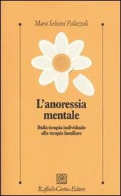 L'anoressia mentale. Dalla terapia individuale alla terapia familiare