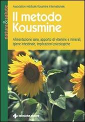 Il metodo Kousmine. Alimentazione sana, apporto di vitamine e minerali, igiene intestinale, implicazioni psicologiche