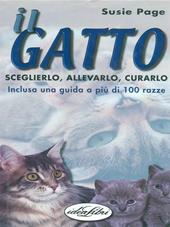 Il gatto. Sceglierlo, allevarlo, curarlo. Ediz. illustrata