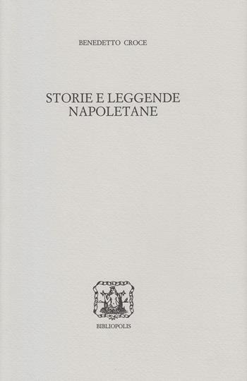Storie e leggende napoletane - Benedetto Croce - Libro Bibliopolis 2020, Edizione nazionale delle opere di B. Croce | Libraccio.it